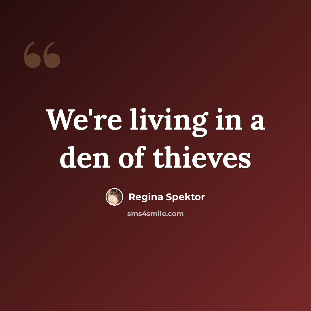 “We're living in a den of thieves” quote by Regina Spektor