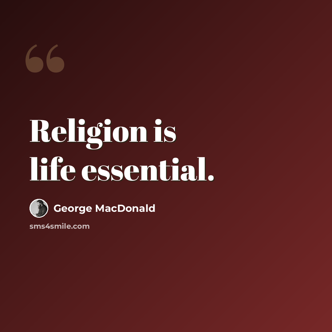 “Religion is life essential.” quote by George MacDonald