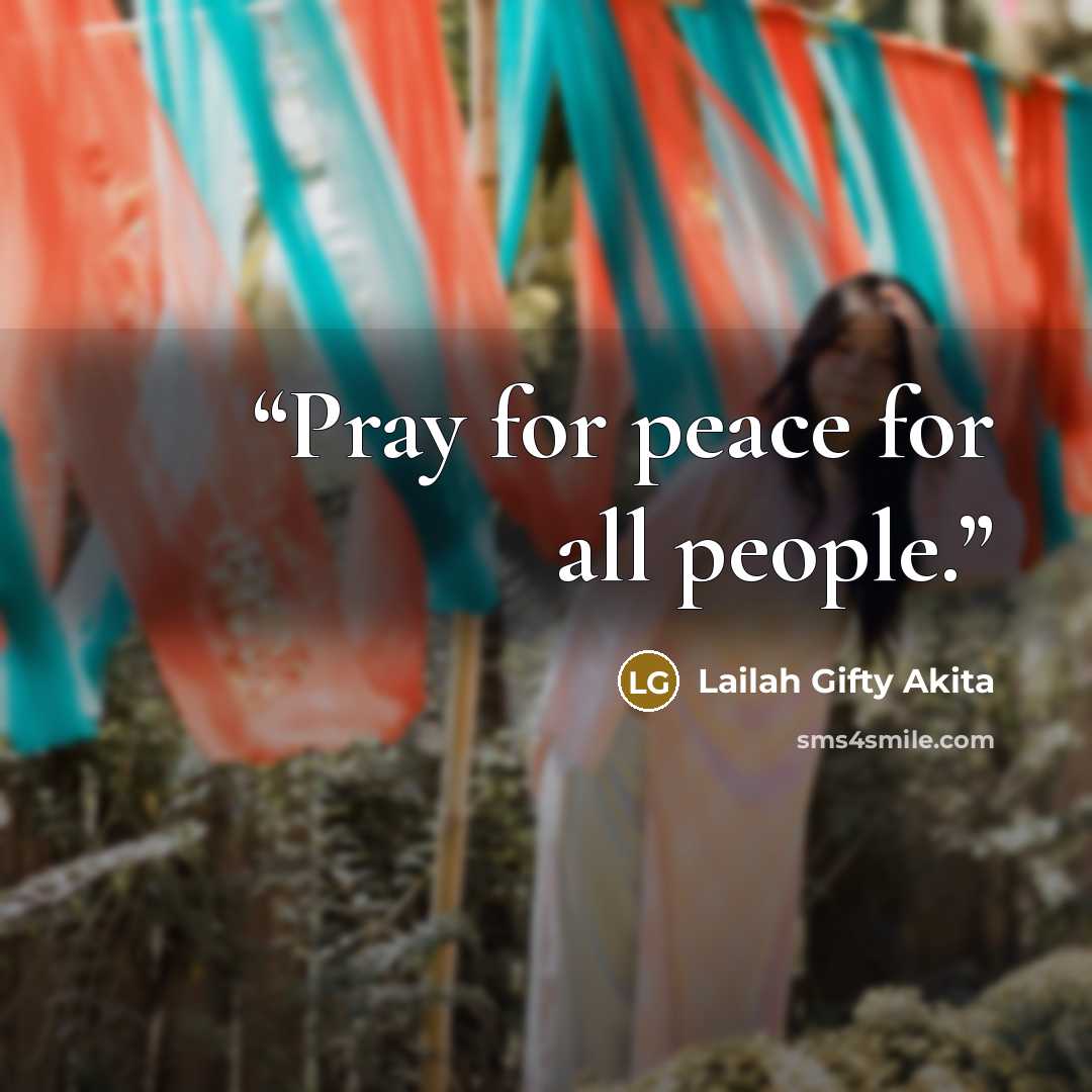 “Pray for peace for all people.” quote by Lailah Gifty Akita