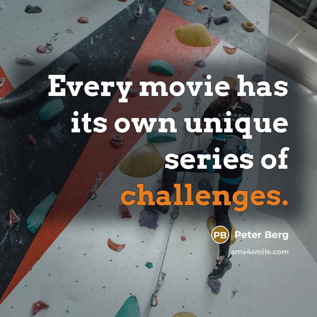 “Every movie has its own unique series of challenges.” quote by Peter Berg