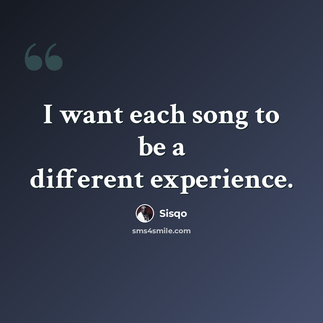“I want each song to be a different experience.” quote by Sisqo