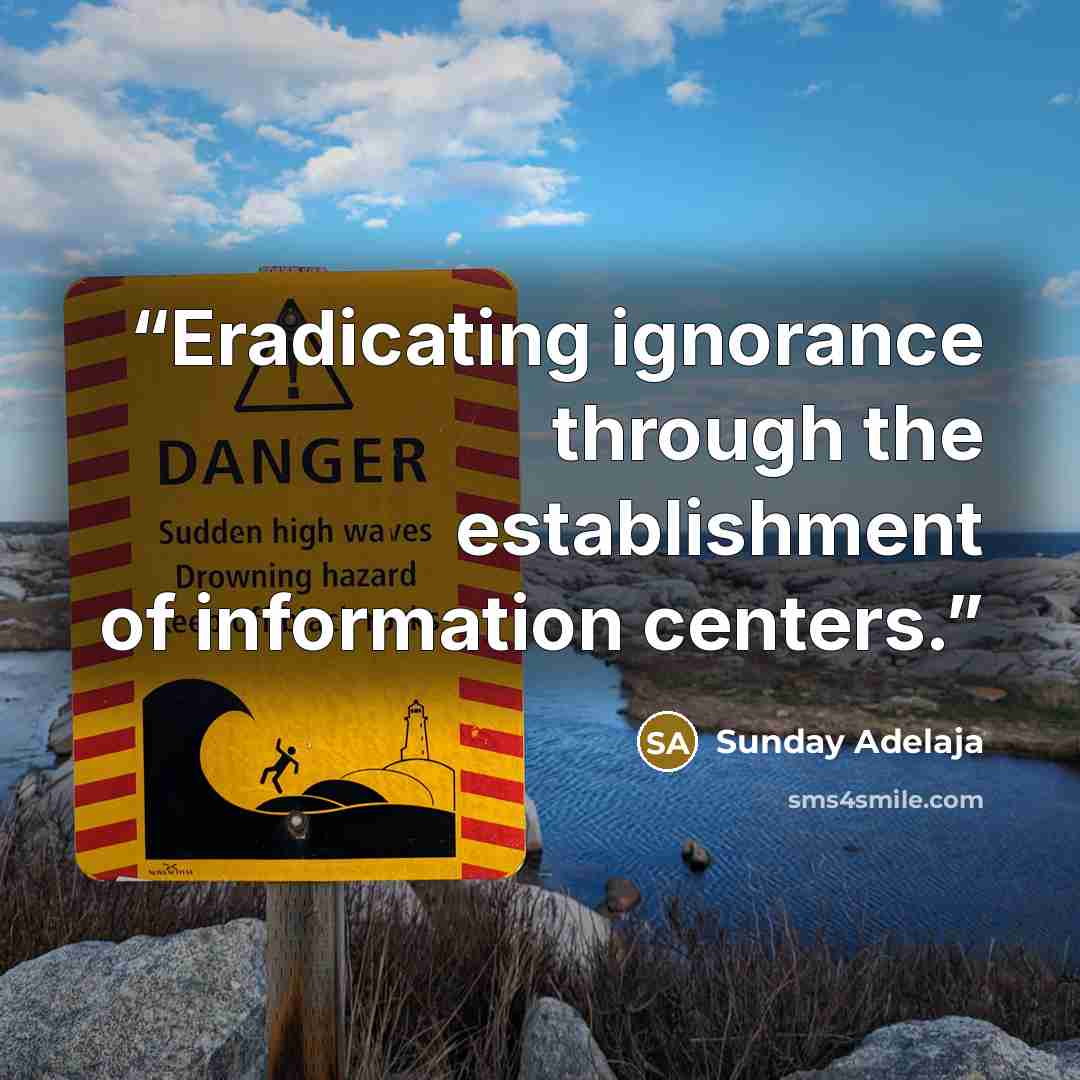 “Eradicating ignorance through the establishment of information centers.” quote by Sunday Adelaja