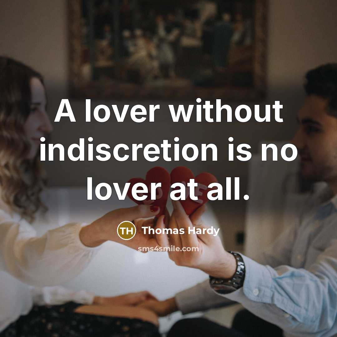 “A lover without indiscretion is no lover at all.” quote by Thomas Hardy