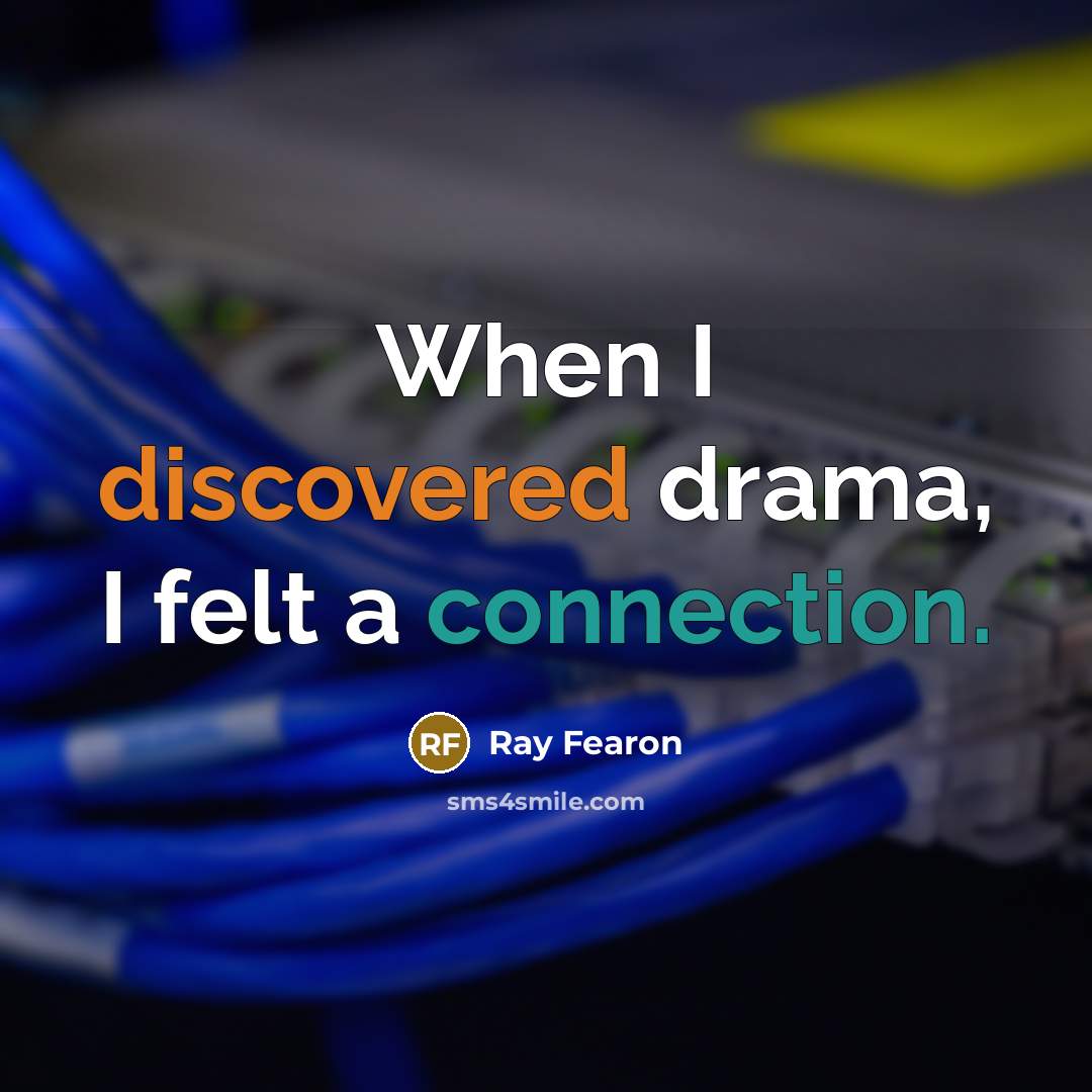 “When I discovered drama, I felt a connection.” quote by Ray Fearon