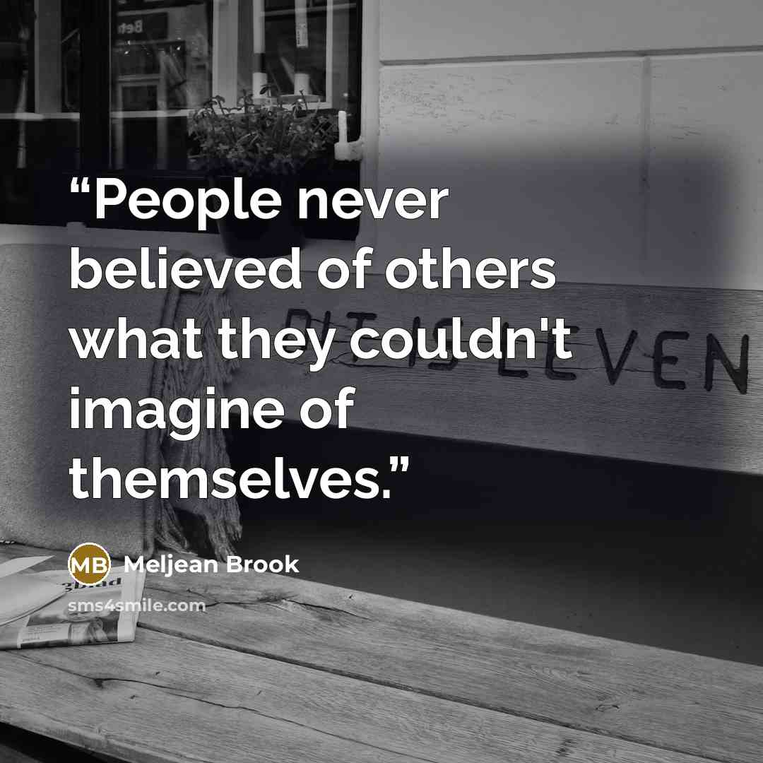 “People never believed of others what they couldn't imagine of themselves.” quote by Meljean Brook