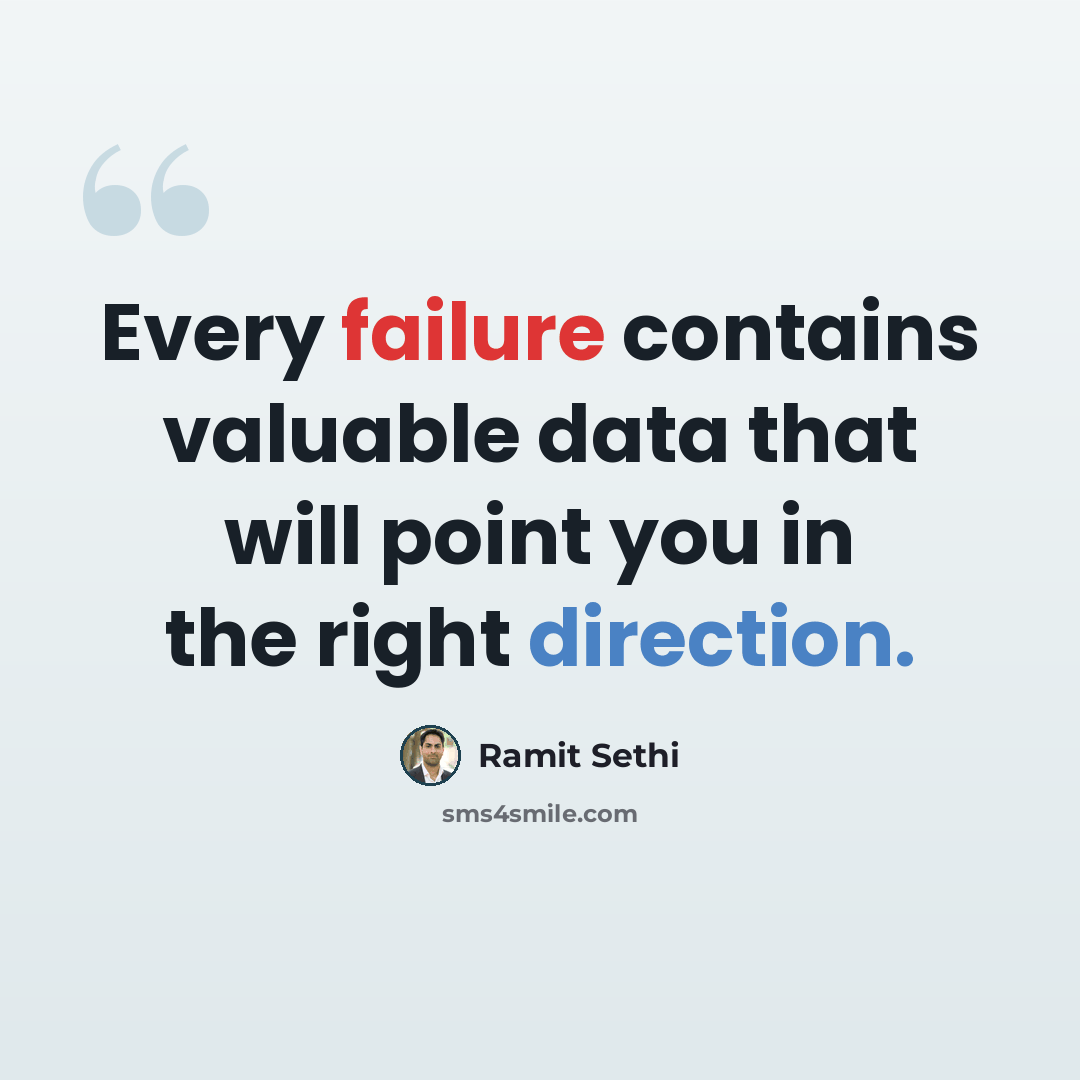 “Every failure contains valuable data that will point you in the right direction.” quote by Ramit Sethi