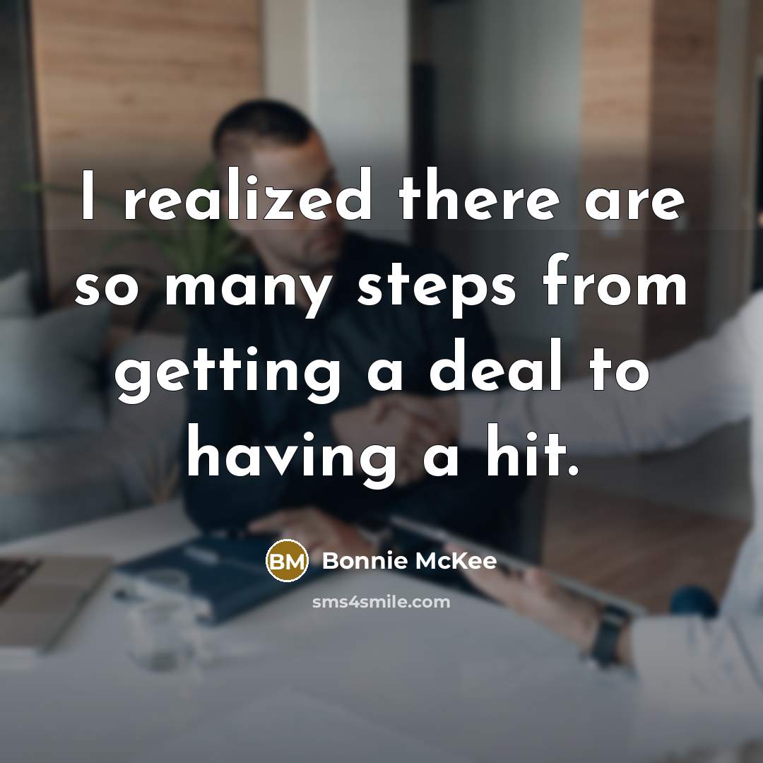 “I realized there are so many steps from getting a deal to having a hit.” quote by Bonnie McKee
