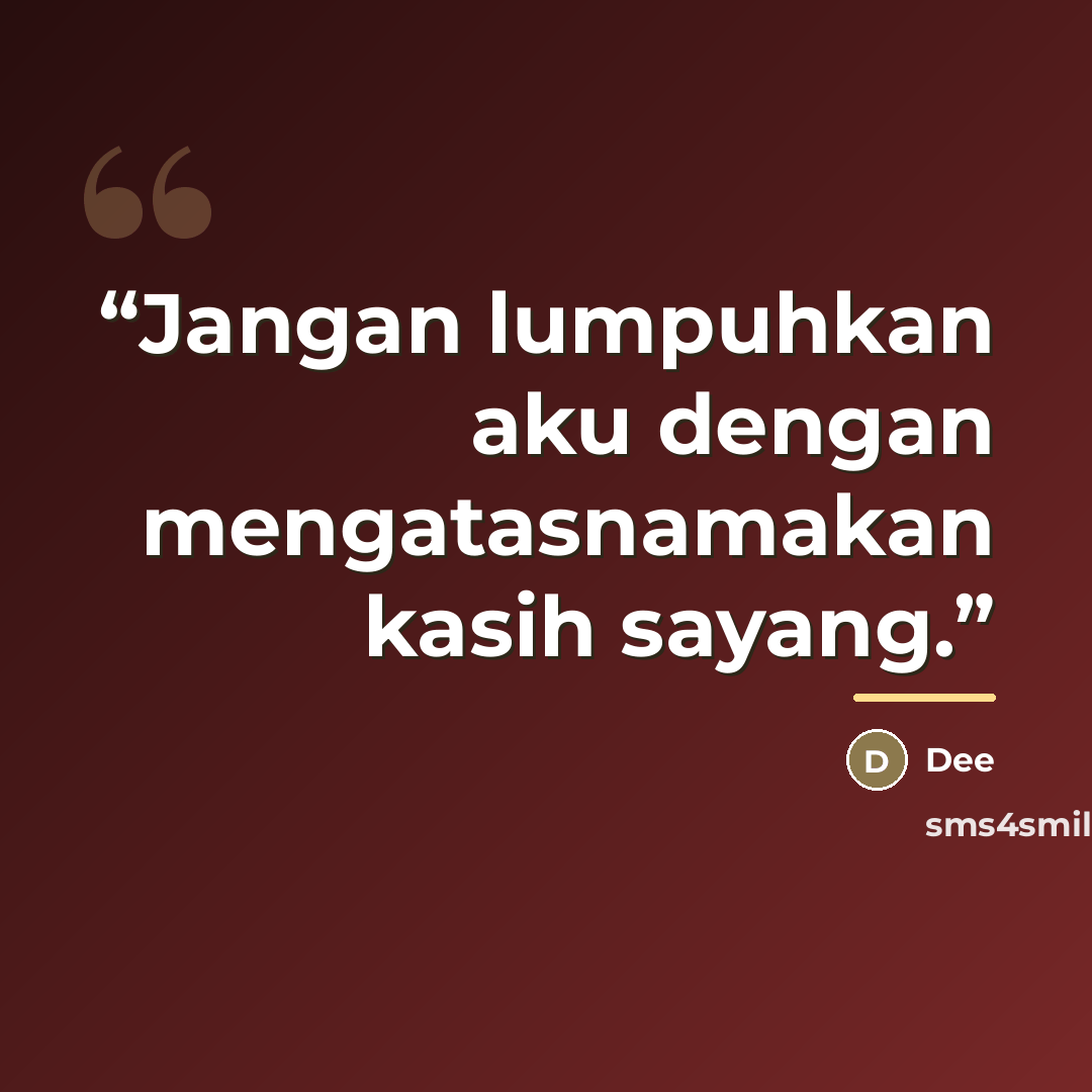 “Jangan lumpuhkan aku dengan mengatasnamakan kasih sayang.” quote by Dee