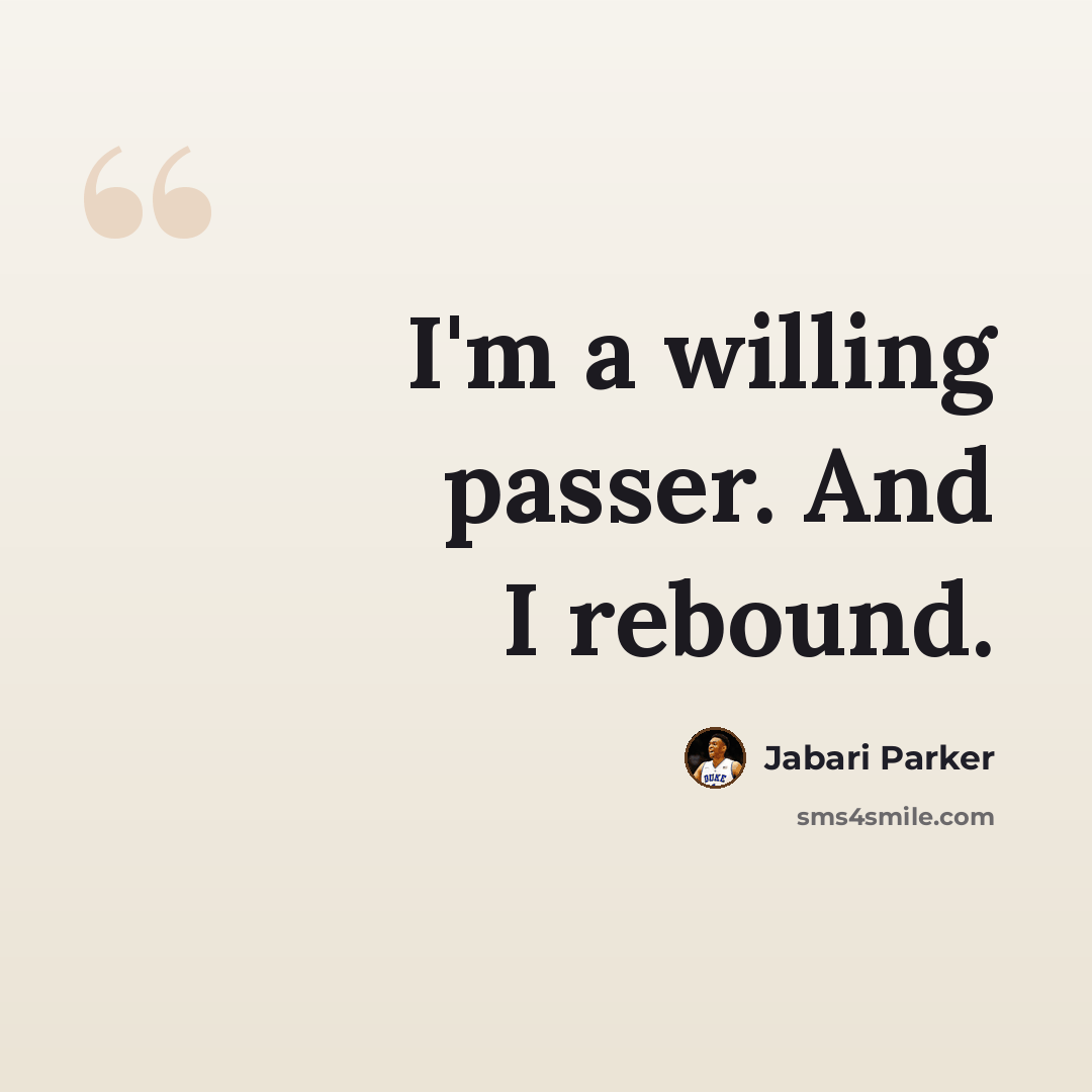 “I'm a willing passer. And I rebound.” quote by Jabari Parker