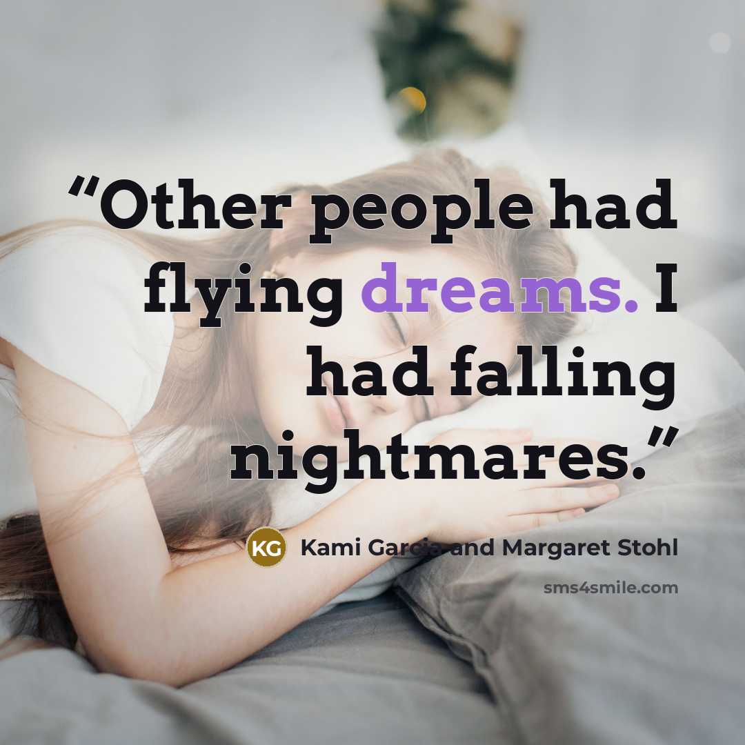 “Other people had flying dreams. I had falling nightmares.” quote by Kami Garcia and Margaret Stohl