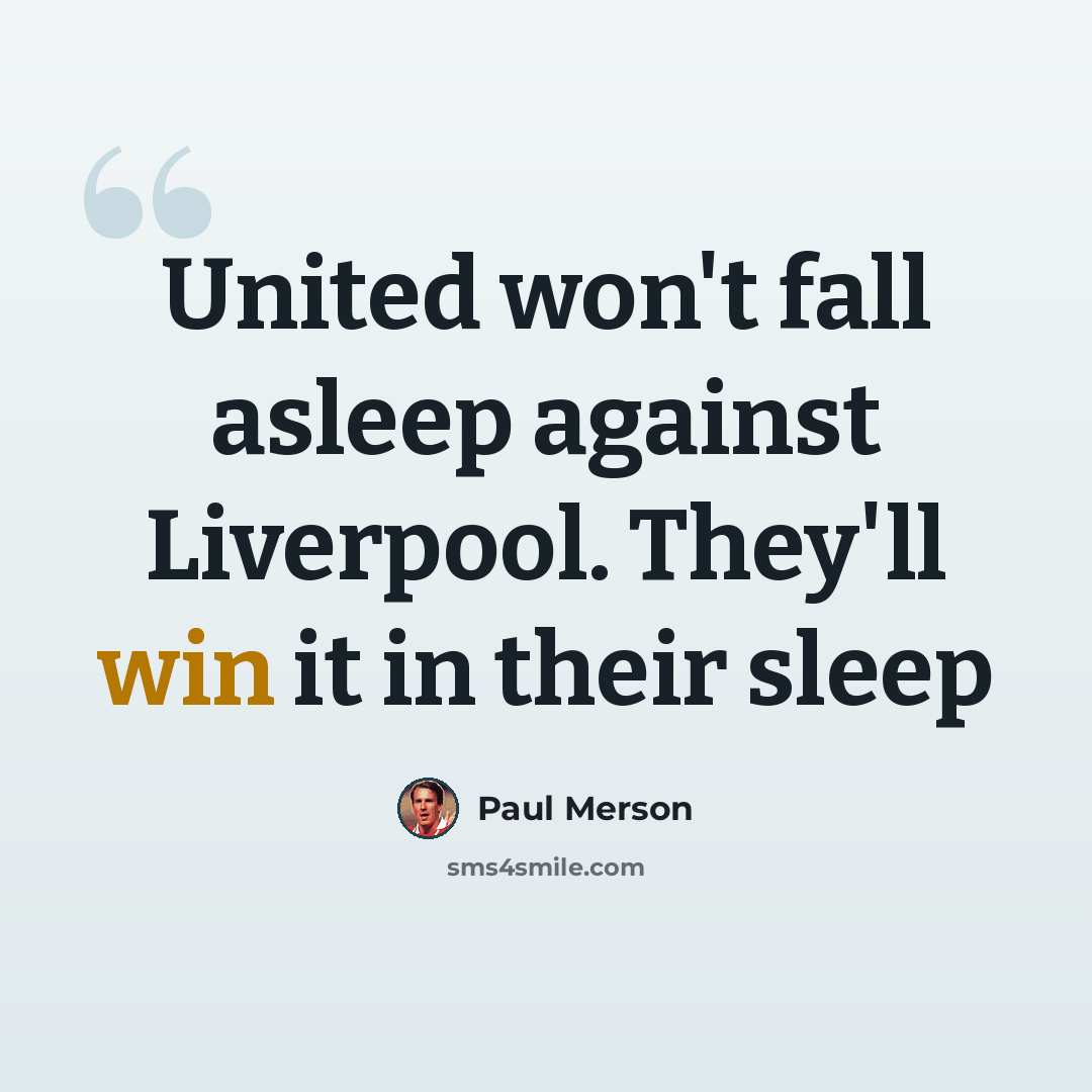 “United won't fall asleep against Liverpool. They'll win it in their sleep” quote by Paul Merson