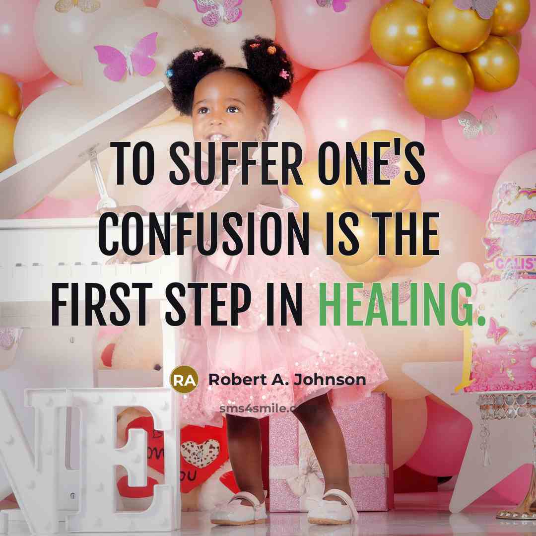 “To suffer one's confusion is the first step in healing.” quote by Robert A. Johnson