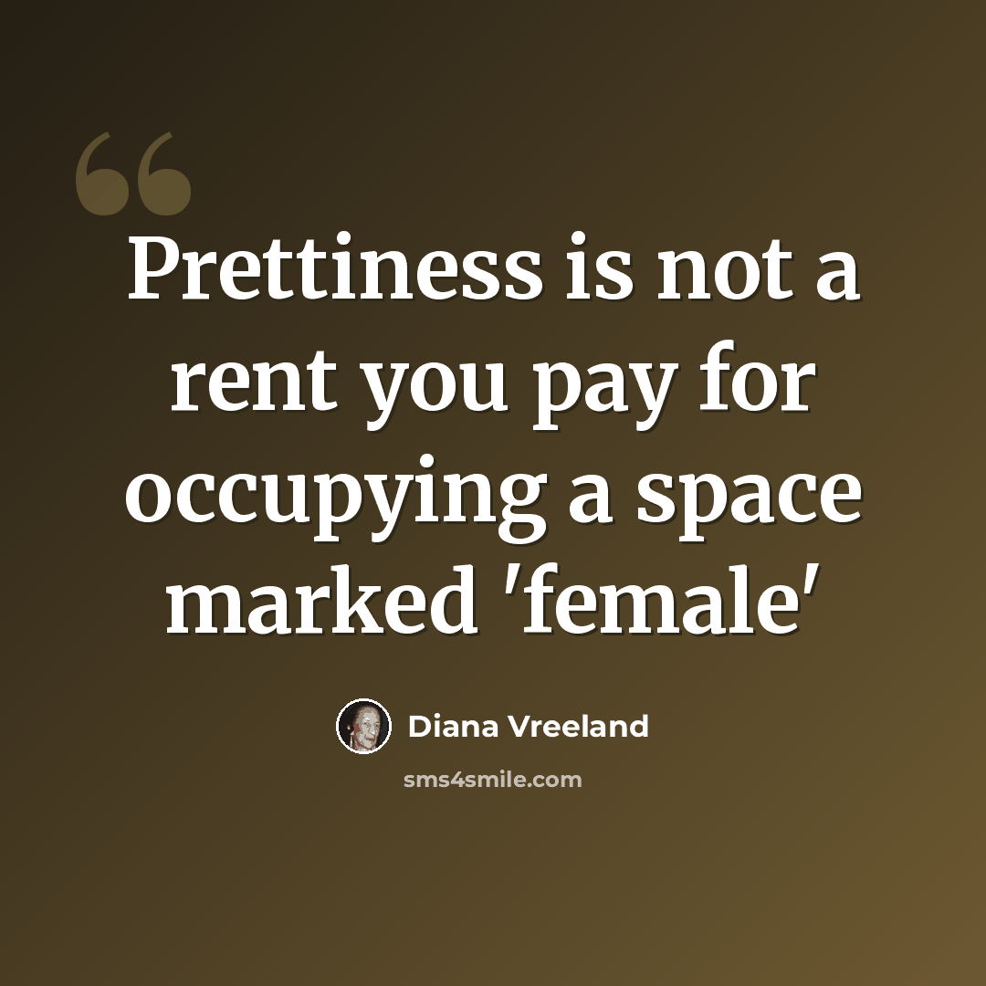 “Prettiness is not a rent you pay for occupying a space marked 'female'” quote by Diana Vreeland