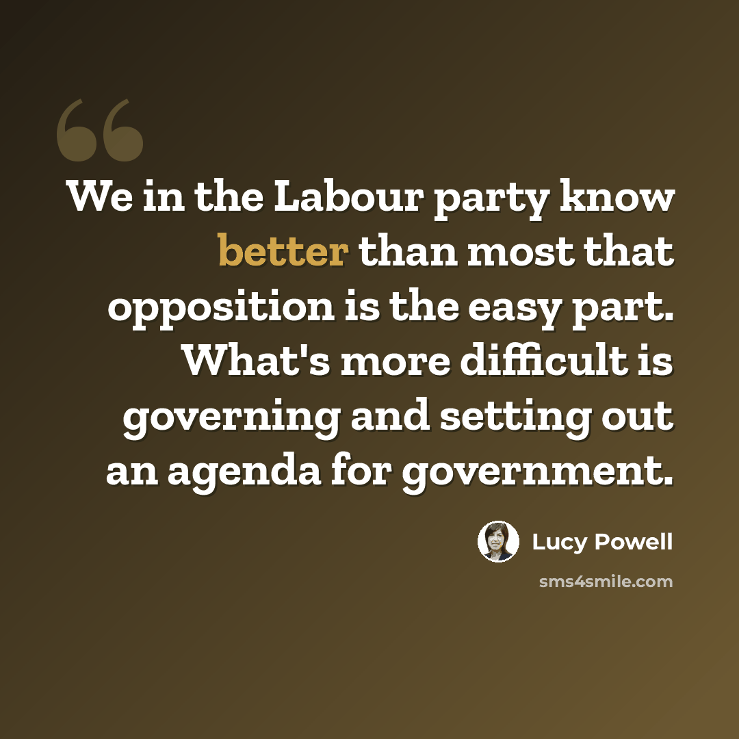 “We in the Labour party know better than most that opposition is the easy part. What's more difficult is governing and setting out an agenda for government.” quote by Lucy Powell