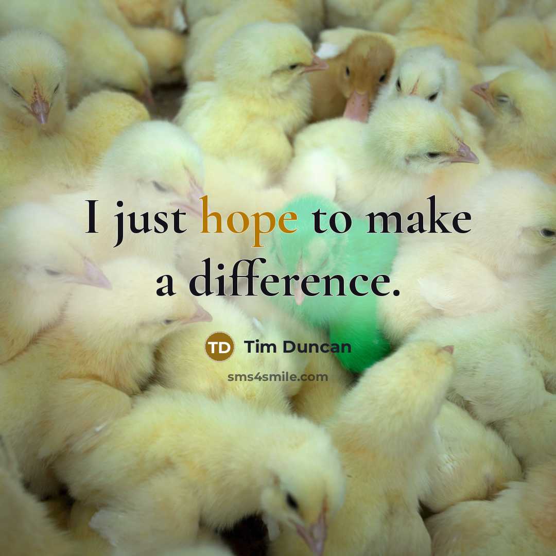 “I just hope to make a difference.” quote by Tim Duncan