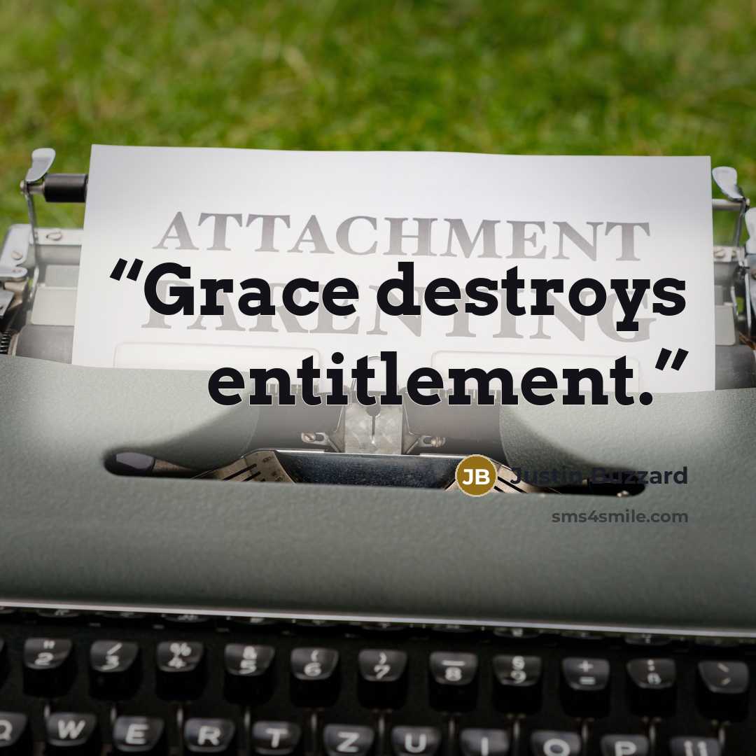 “Grace destroys entitlement.” quote by Justin Buzzard