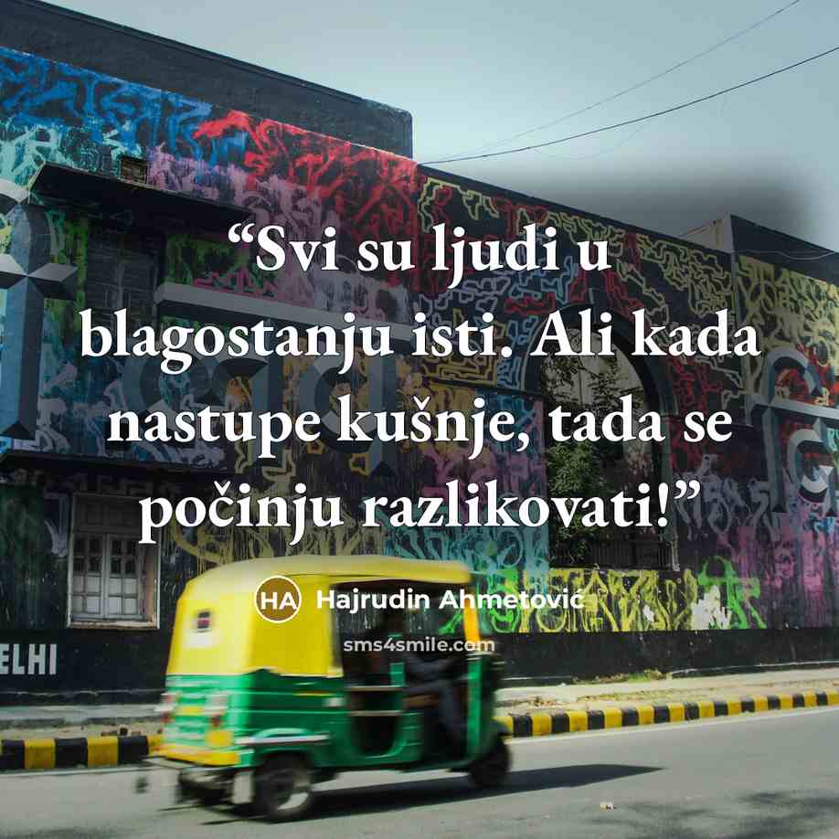 “Svi su ljudi u blagostanju isti. Ali kada nastupe kušnje, tada se počinju razlikovati!” quote by Hajrudin Ahmetović