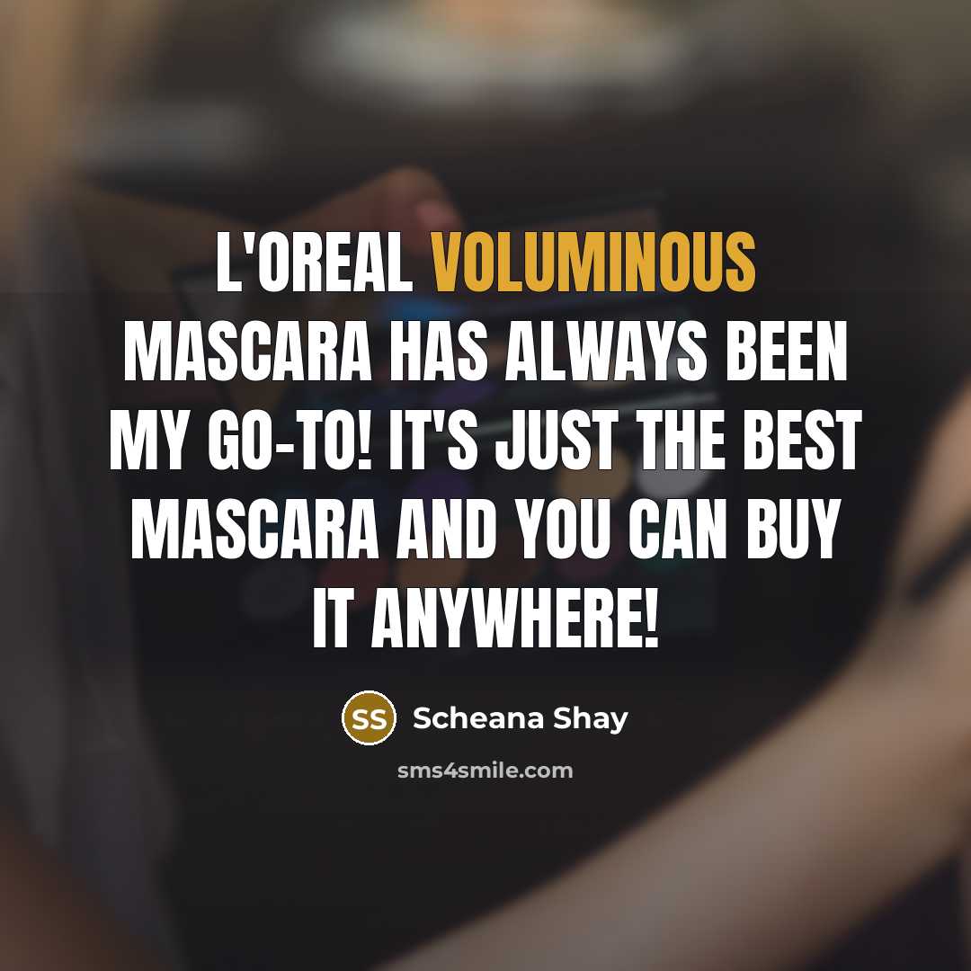 “L'Oreal Voluminous Mascara has always been my go-to! It's just the best mascara and you can buy it anywhere!” quote by Scheana Shay