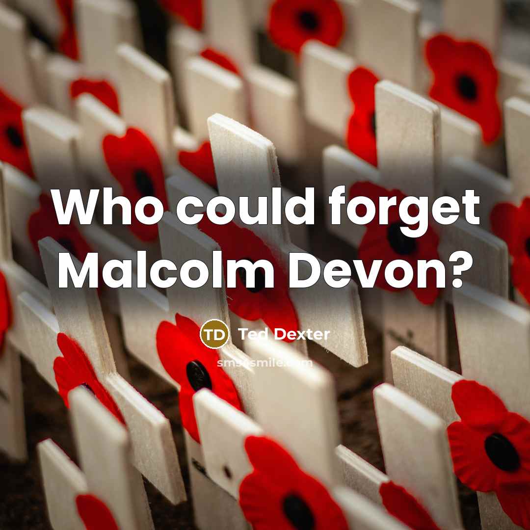 “Who could forget Malcolm Devon?” quote by Ted Dexter