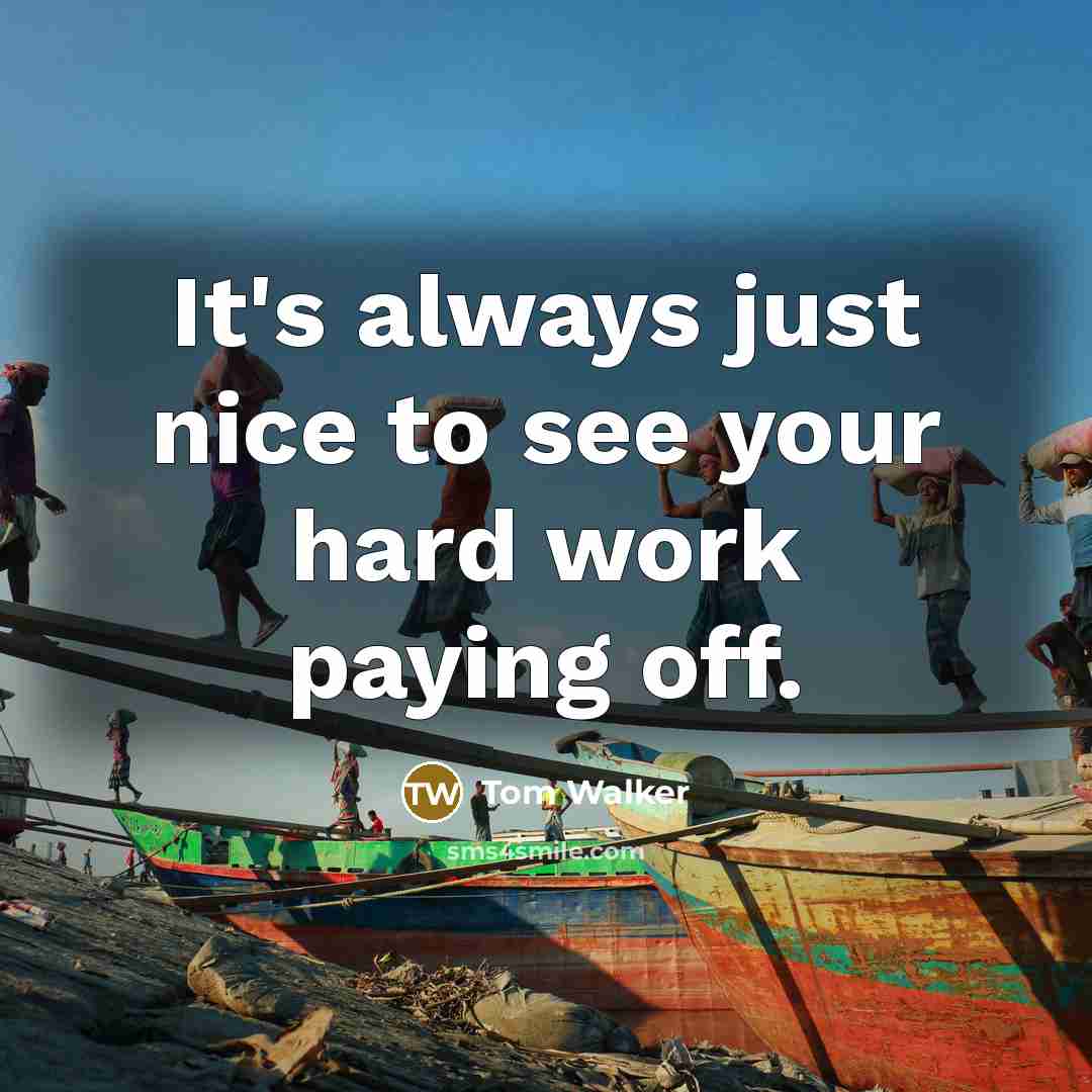 “It's always just nice to see your hard work paying off.” quote by Tom Walker