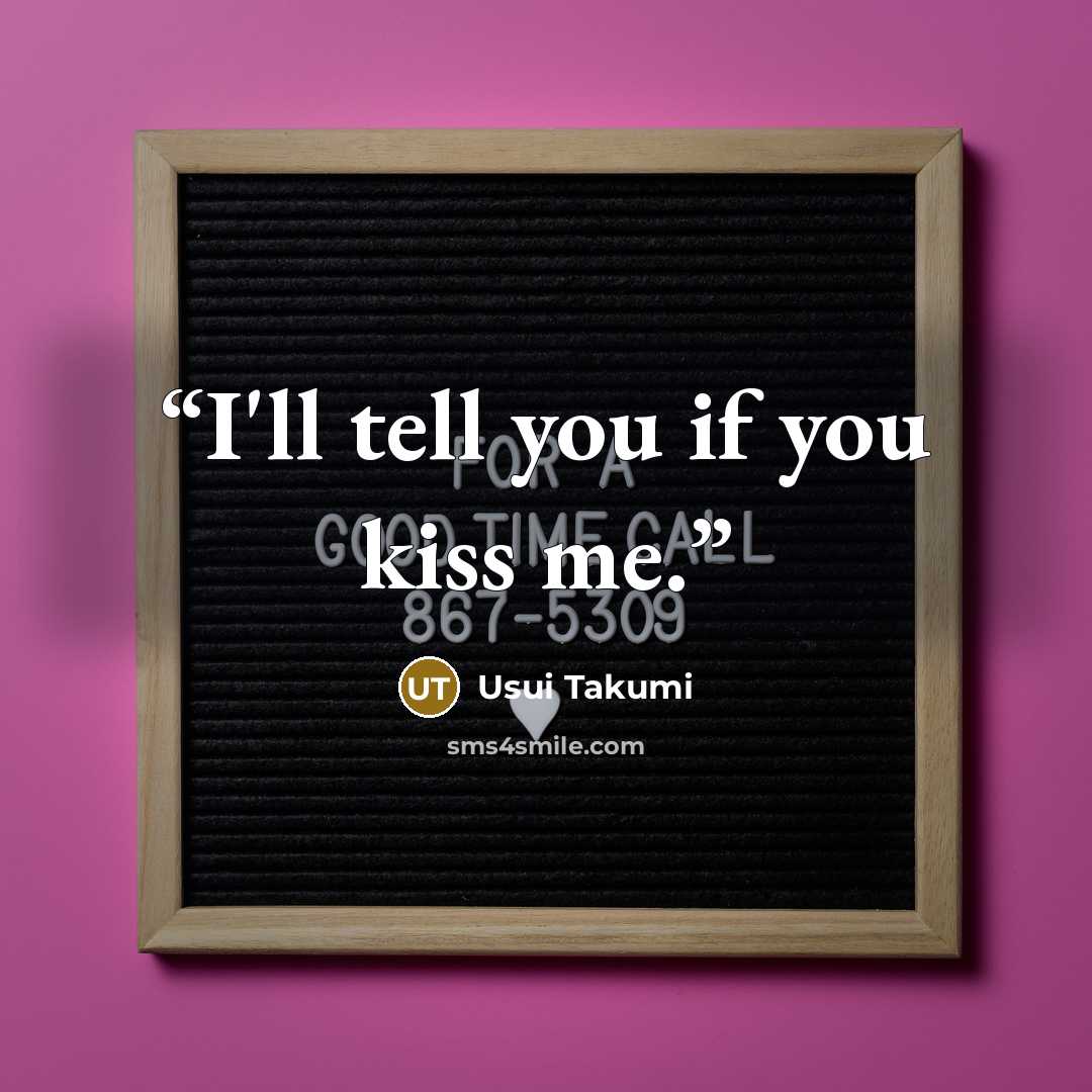 “I'll tell you if you kiss me.” quote by Usui Takumi