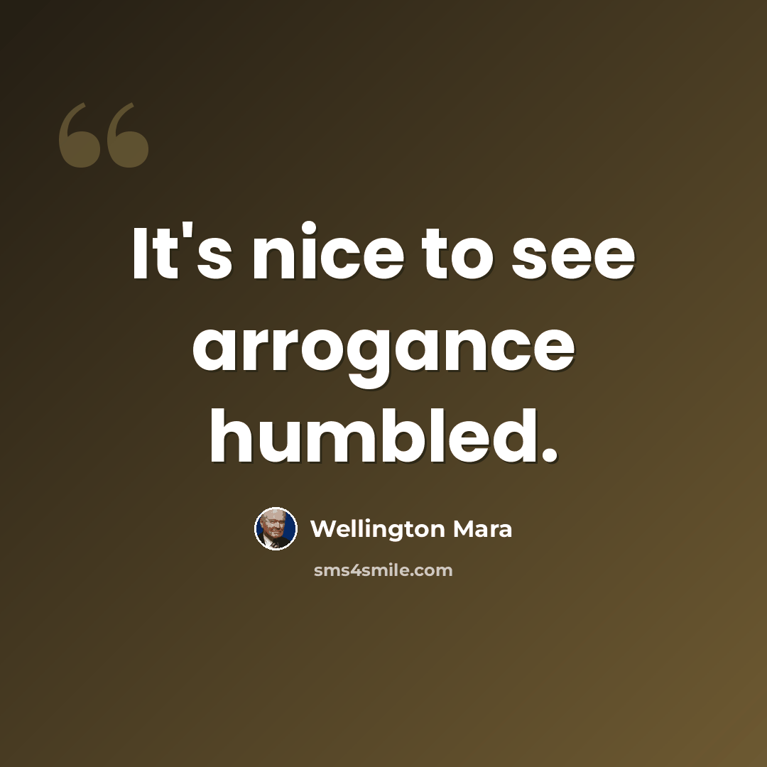 “It's nice to see arrogance humbled.” quote by Wellington Mara