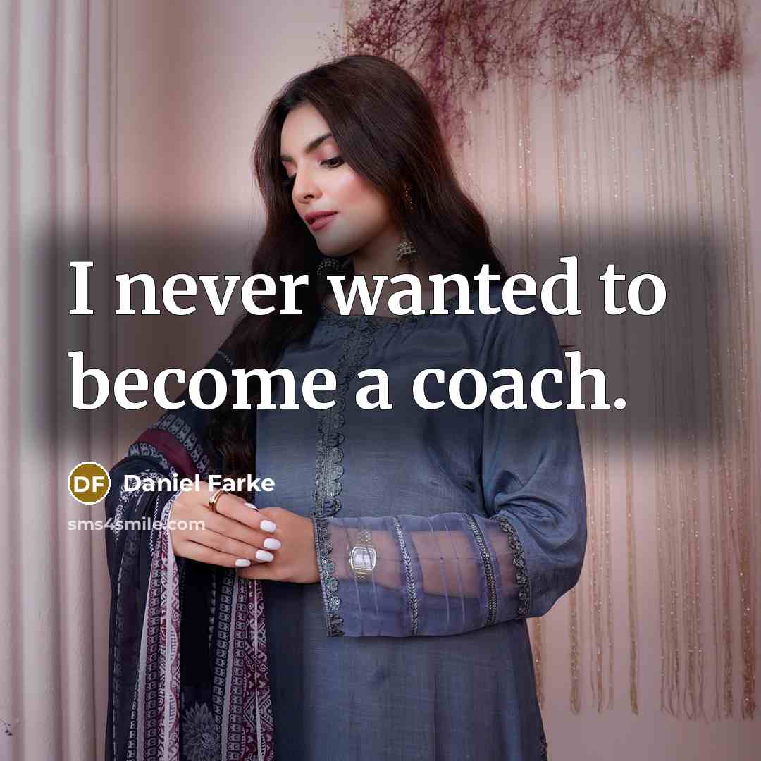 “I never wanted to become a coach.” quote by Daniel Farke