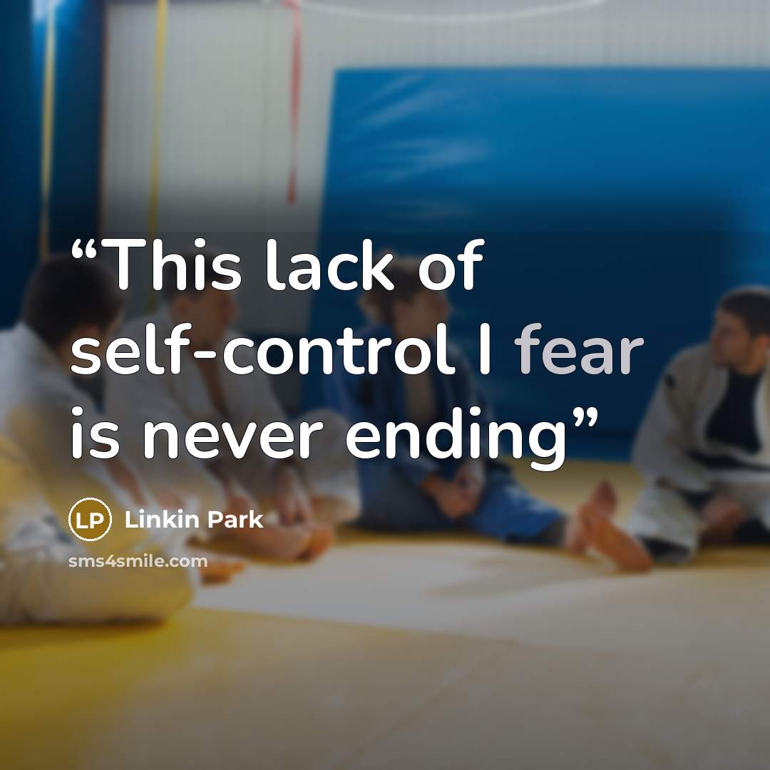 “This lack of self-control I fear is never ending” quote by Linkin Park