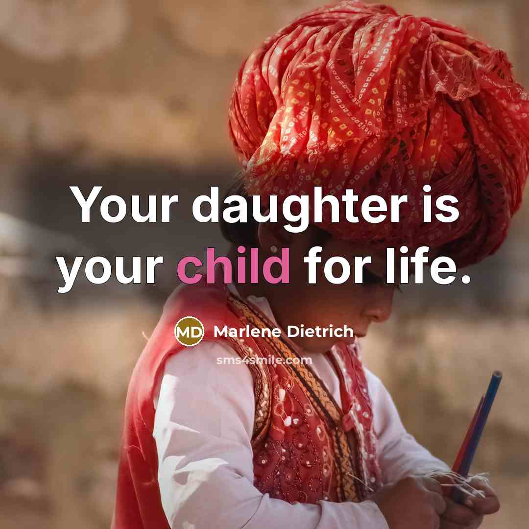 “Your daughter is your child for life.” quote by Marlene Dietrich