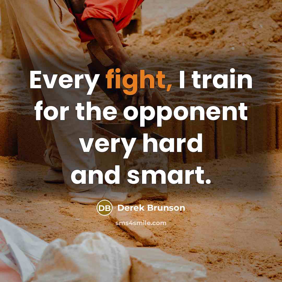 “Every fight, I train for the opponent very hard and smart.” quote by Derek Brunson