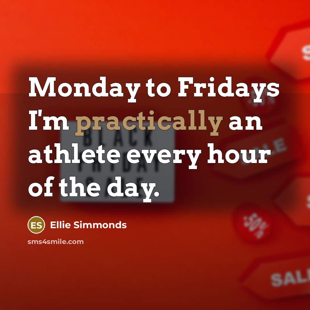 “Monday to Fridays I'm practically an athlete every hour of the day.” quote by Ellie Simmonds