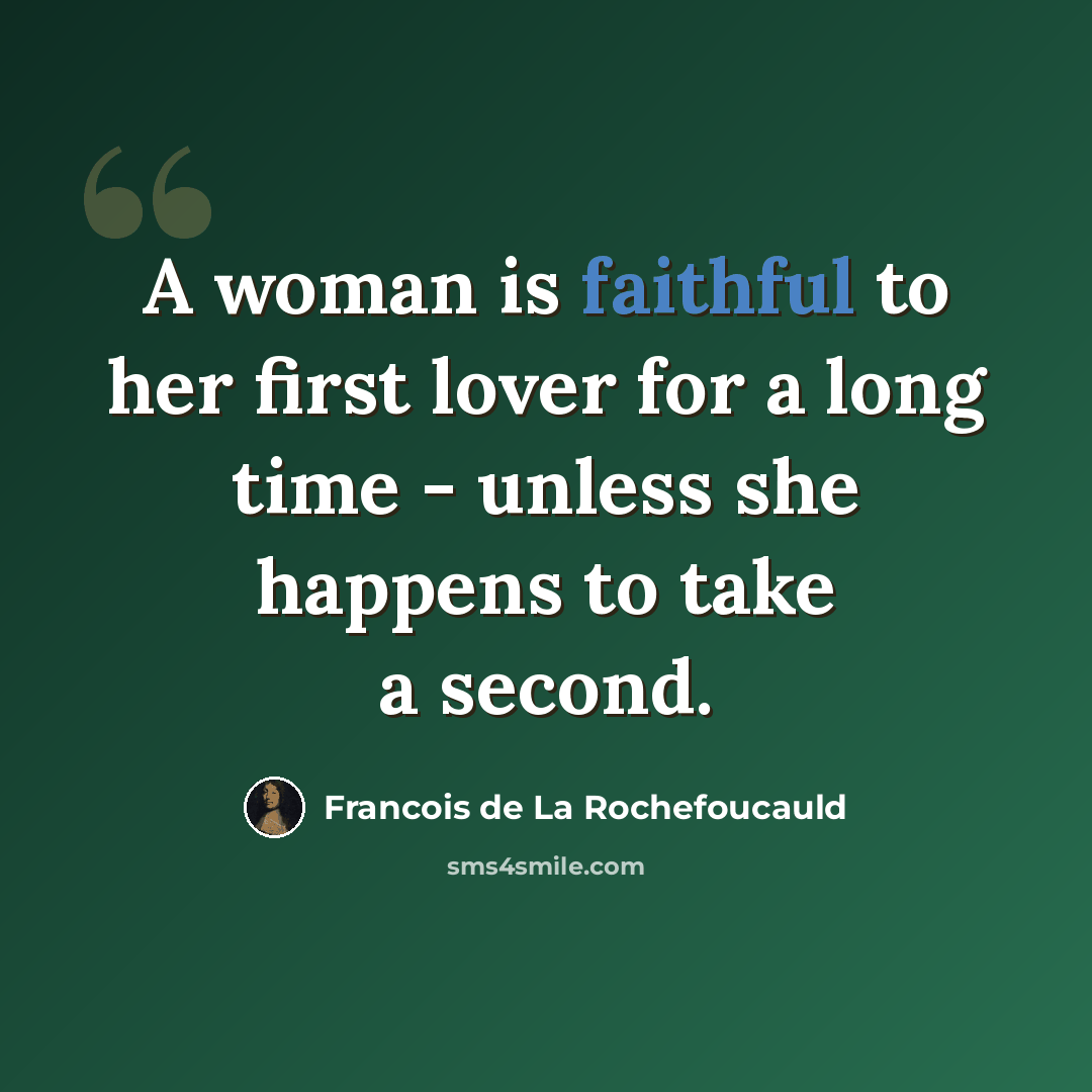 “A woman is faithful to her first lover for a long time - unless she happens to take a second.” quote by Francois de La Rochefoucauld