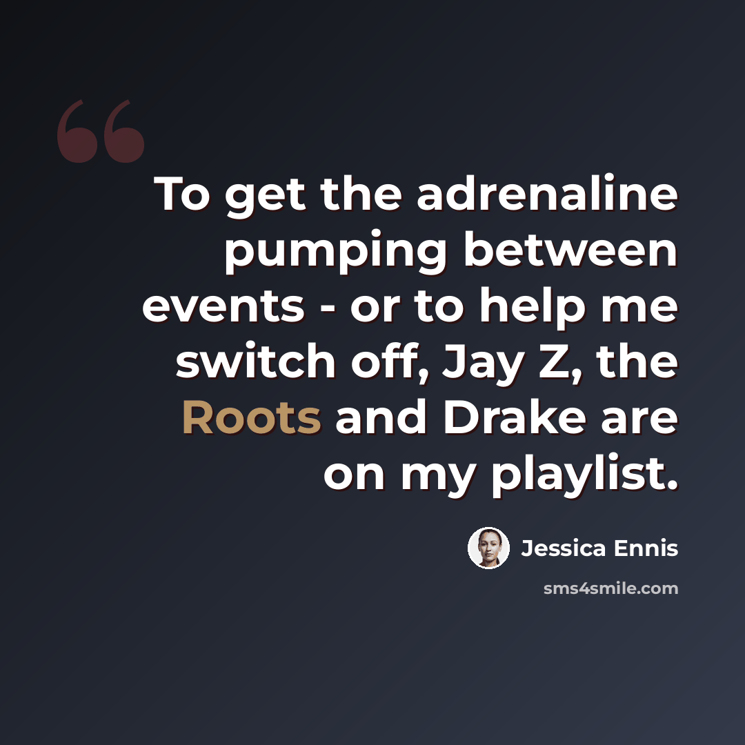 “To get the adrenaline pumping between events - or to help me switch off, Jay Z, the Roots and Drake are on my playlist.” quote by Jessica Ennis