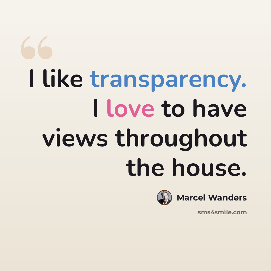 “I like transparency. I love to have views throughout the house.” quote by Marcel Wanders
