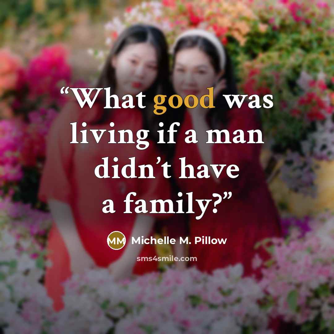“What good was living if a man didn’t have a family?” quote by Michelle M. Pillow