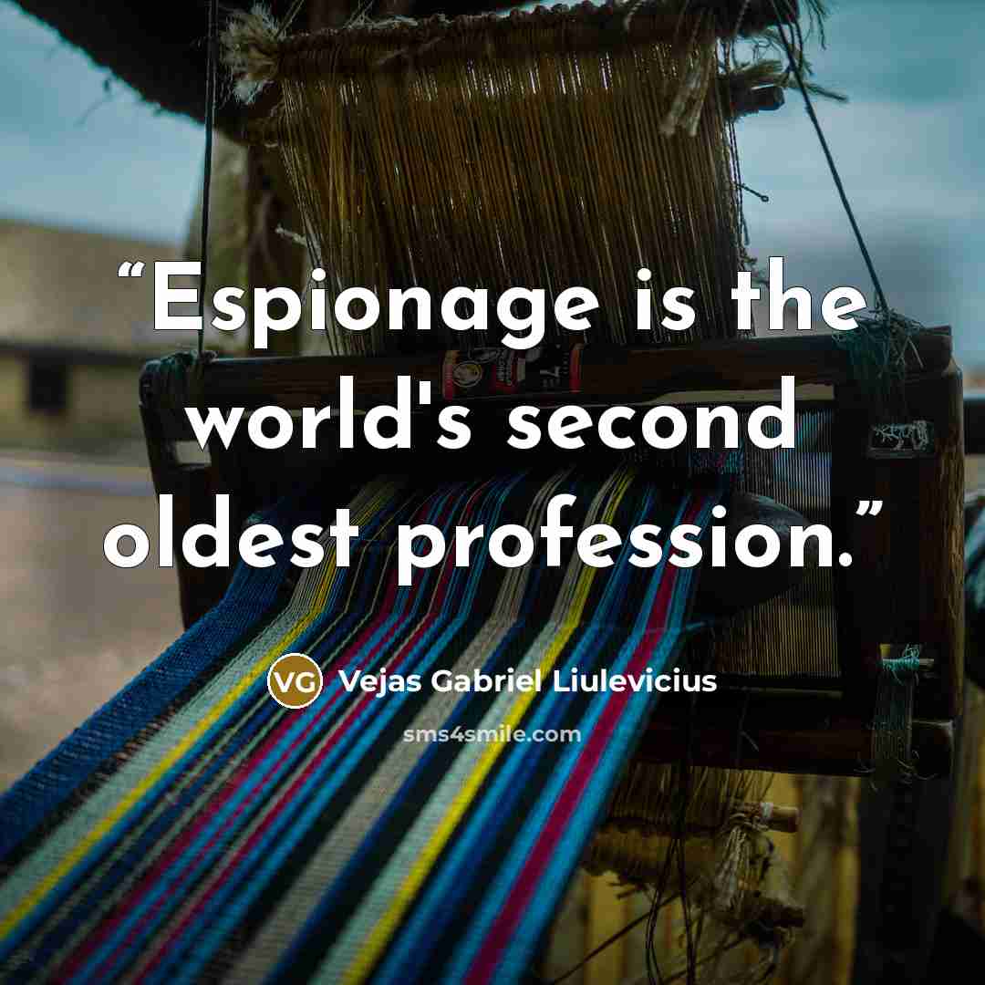 “Espionage is the world's second oldest profession.” quote by Vejas Gabriel Liulevicius