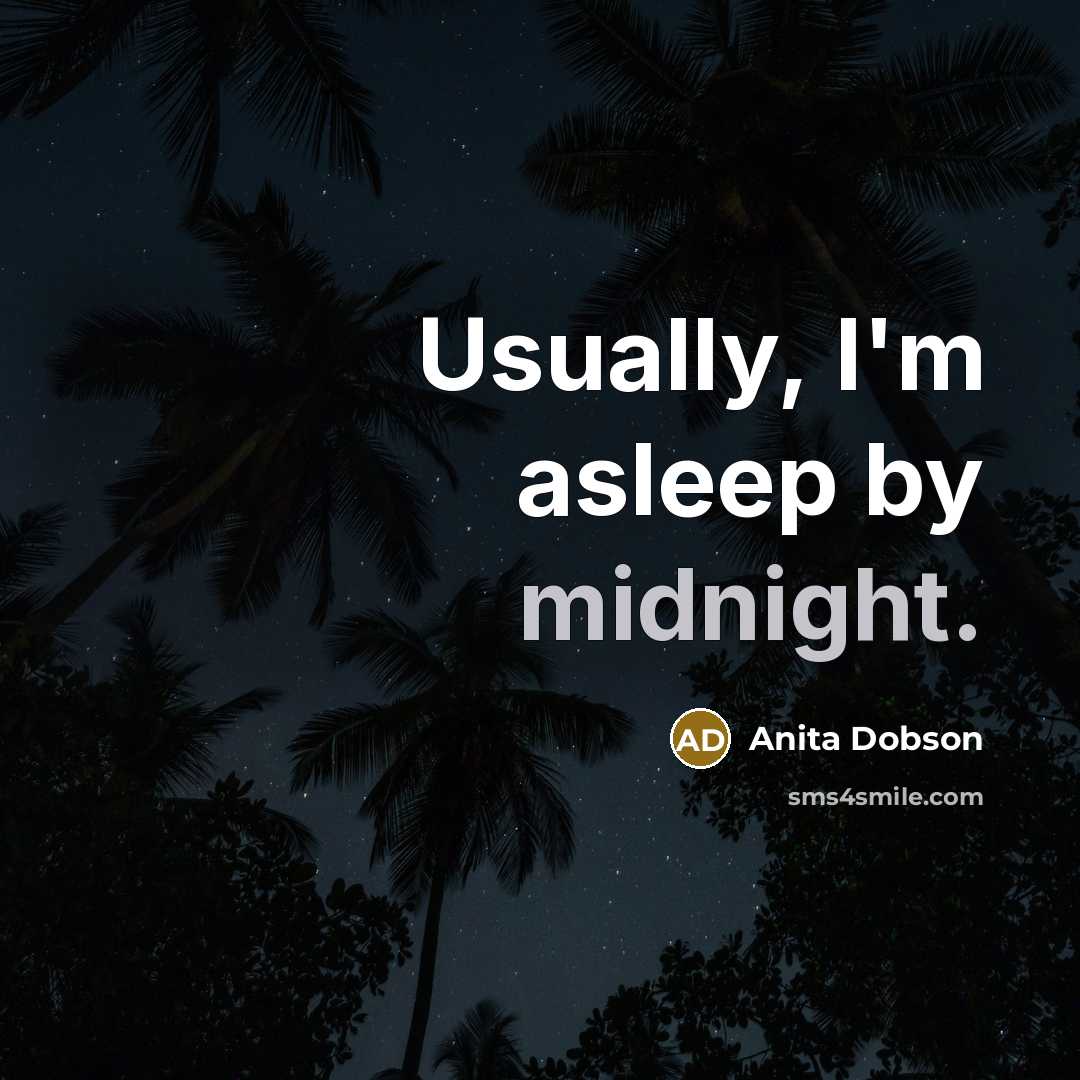 “Usually, I'm asleep by midnight.” quote by Anita Dobson
