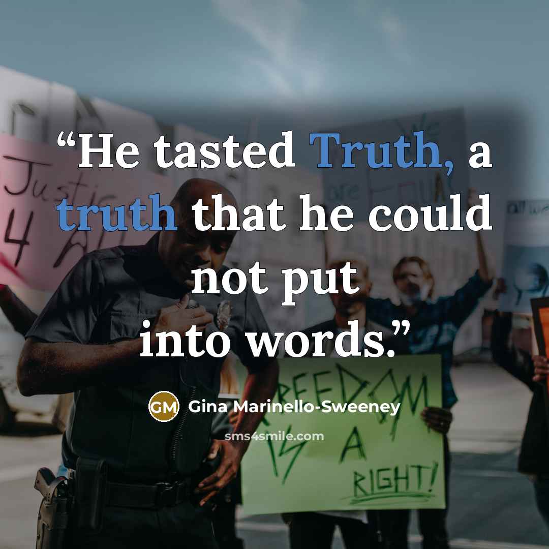 “He tasted Truth, a truth that he could not put into words.” quote by Gina Marinello-Sweeney