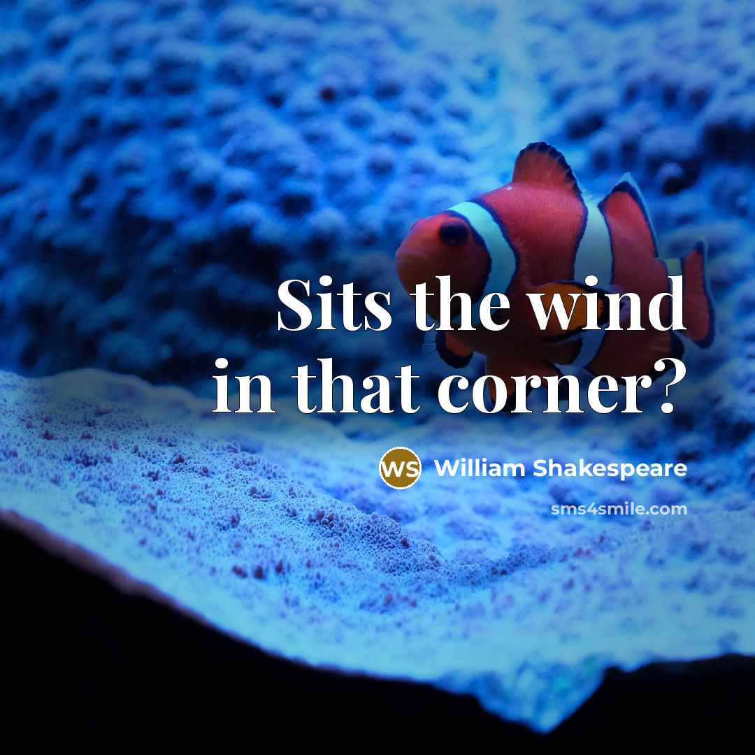 “Sits the wind in that corner?” quote by William Shakespeare