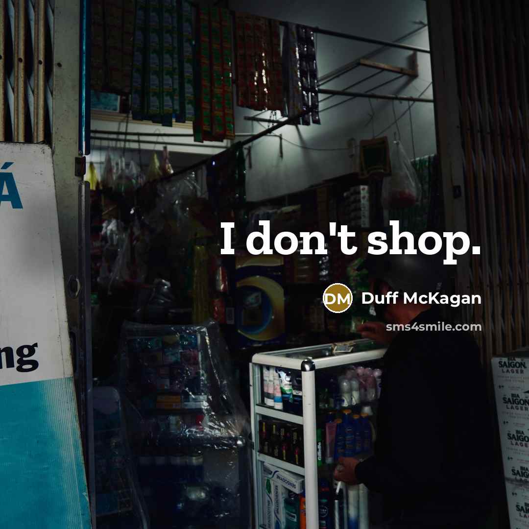 “I don't shop.” quote by Duff McKagan
