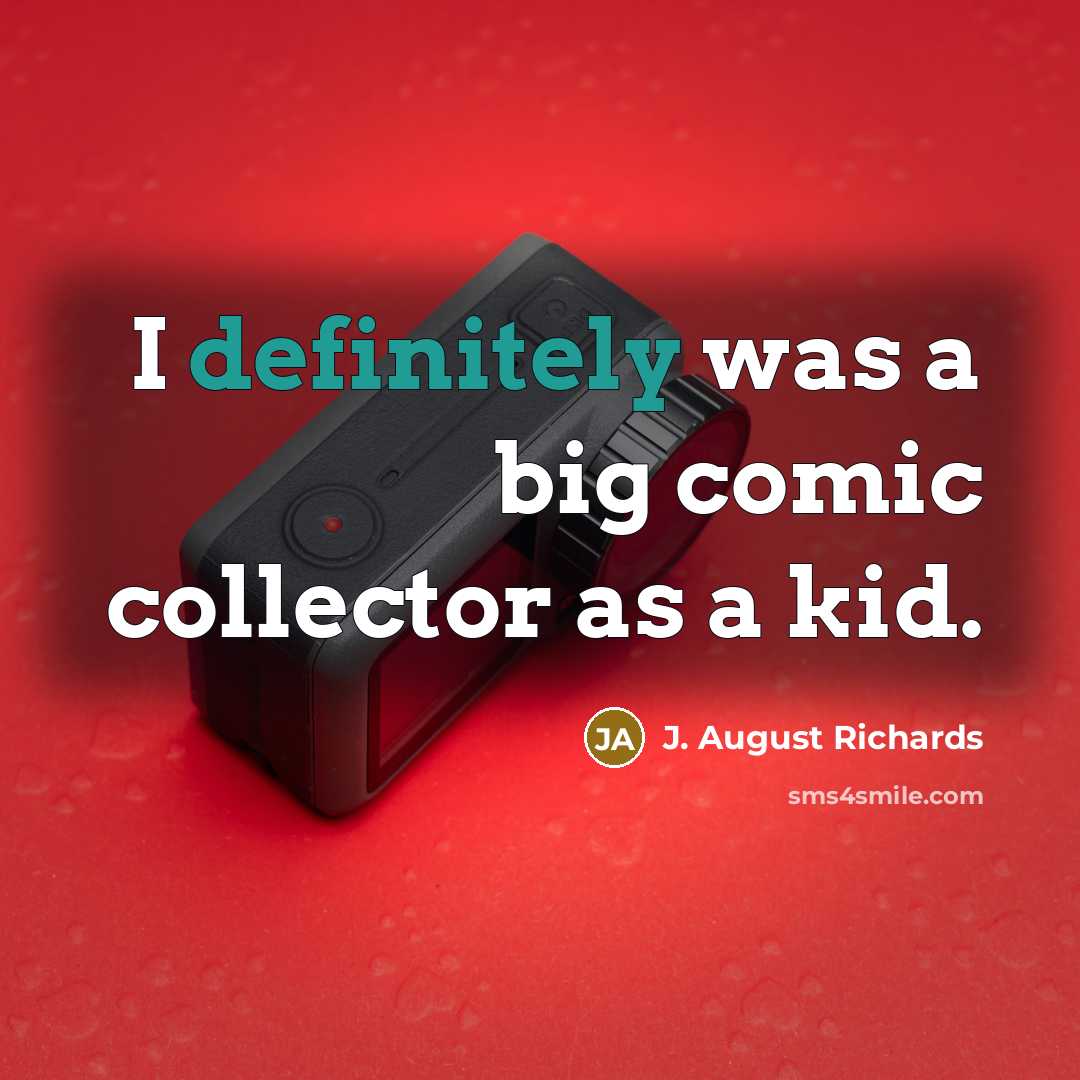 “I definitely was a big comic collector as a kid.” quote by J. August Richards