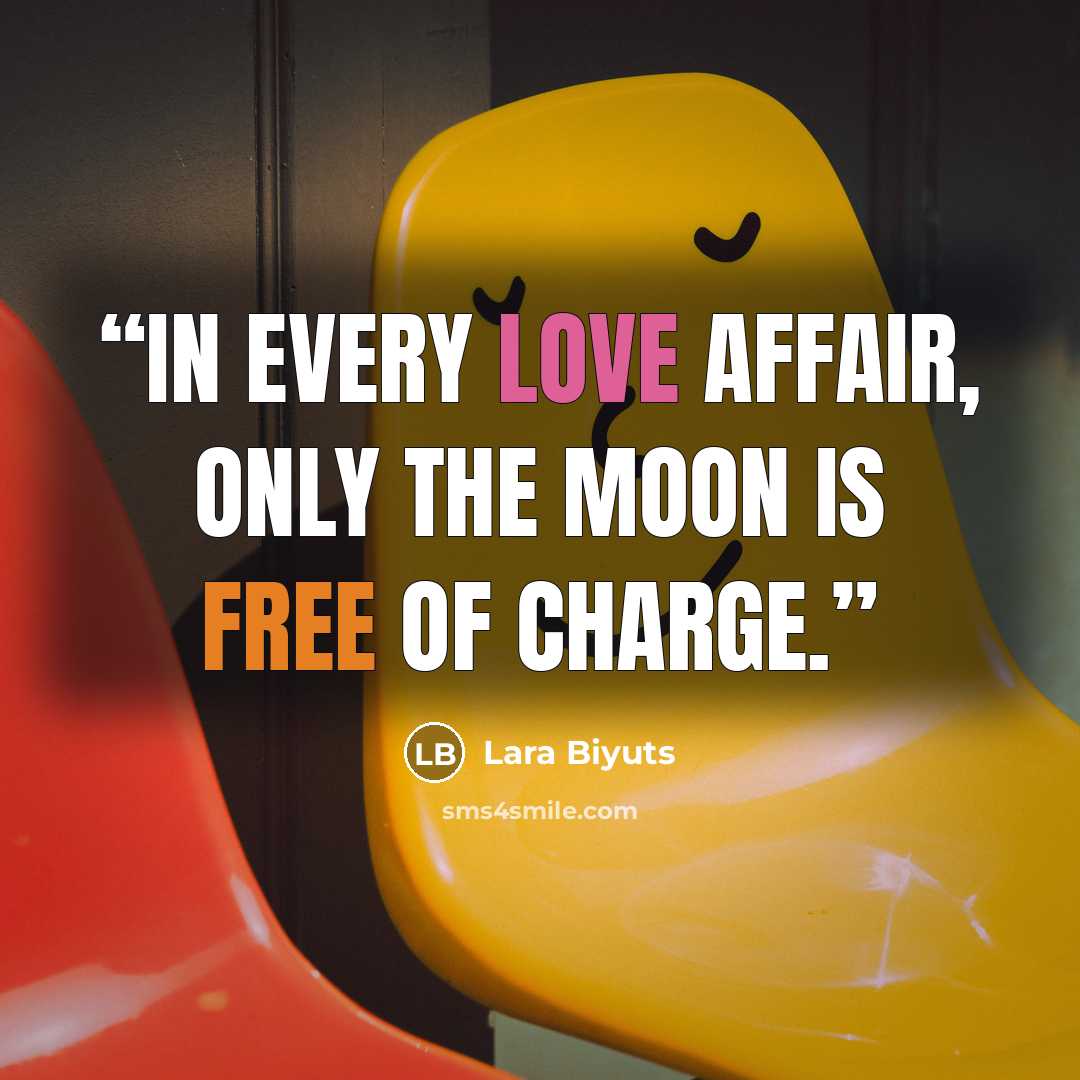 “In every love affair, only the moon is free of charge.” quote by Lara Biyuts