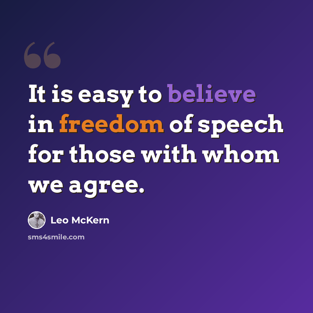 “It is easy to believe in freedom of speech for those with whom we agree.” quote by Leo McKern