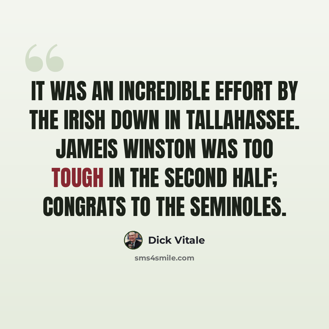 “It was an incredible effort by the Irish down in Tallahassee. Jameis Winston was too tough in the second half; congrats to the Seminoles.” quote by Dick Vitale