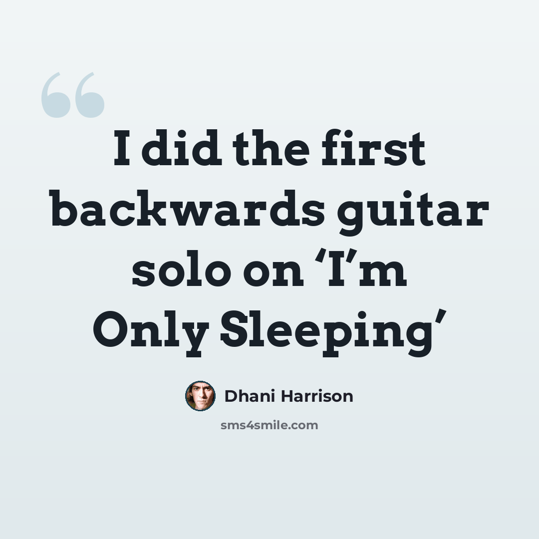 “I did the first backwards guitar solo on ‘I’m Only Sleeping’” quote by Dhani Harrison