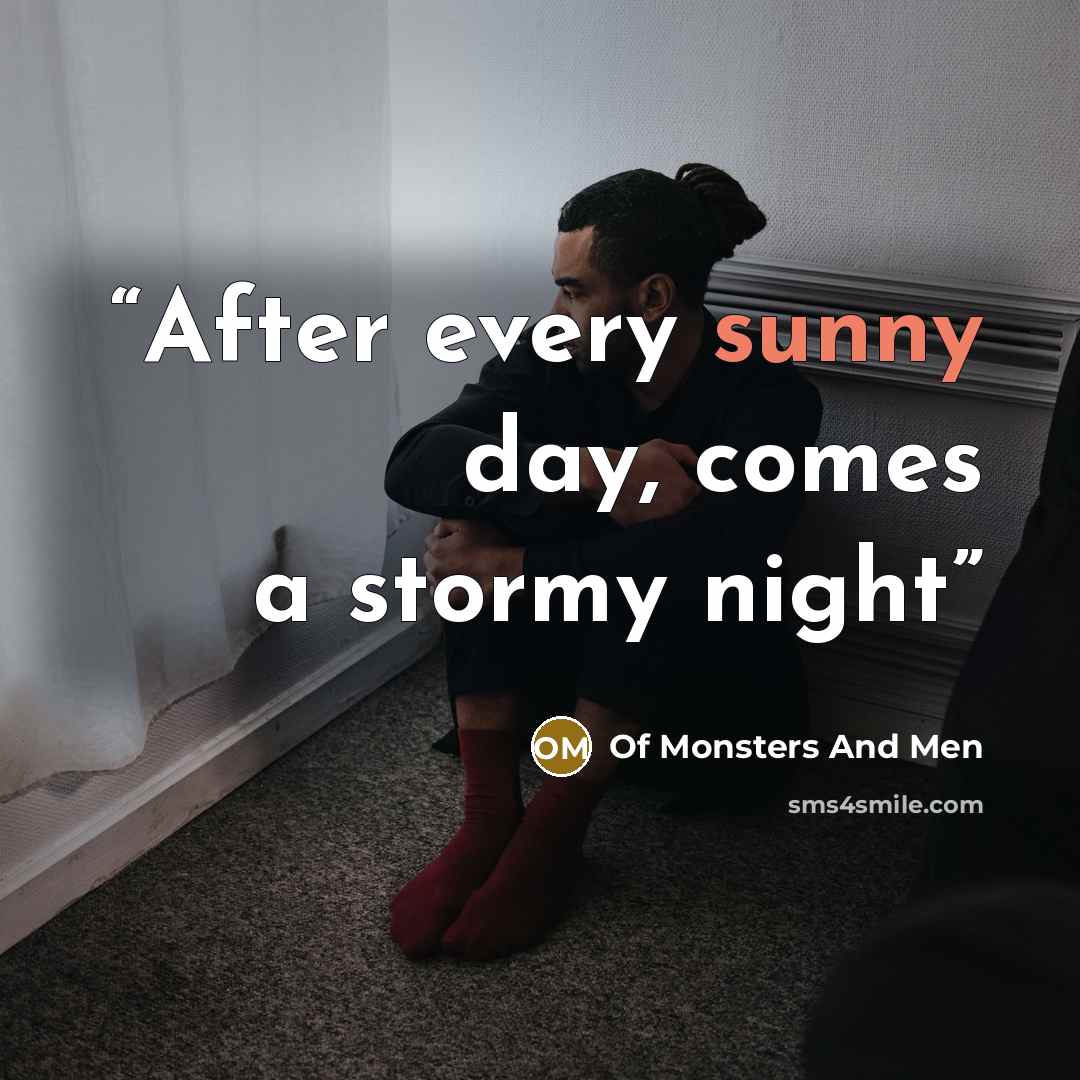“After every sunny day, comes a stormy night” quote by Of Monsters and Men