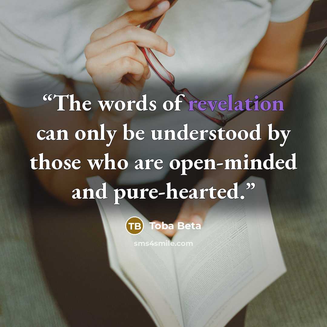 “The words of revelation can only be understood by those who are open-minded and pure-hearted.” quote by Toba Beta