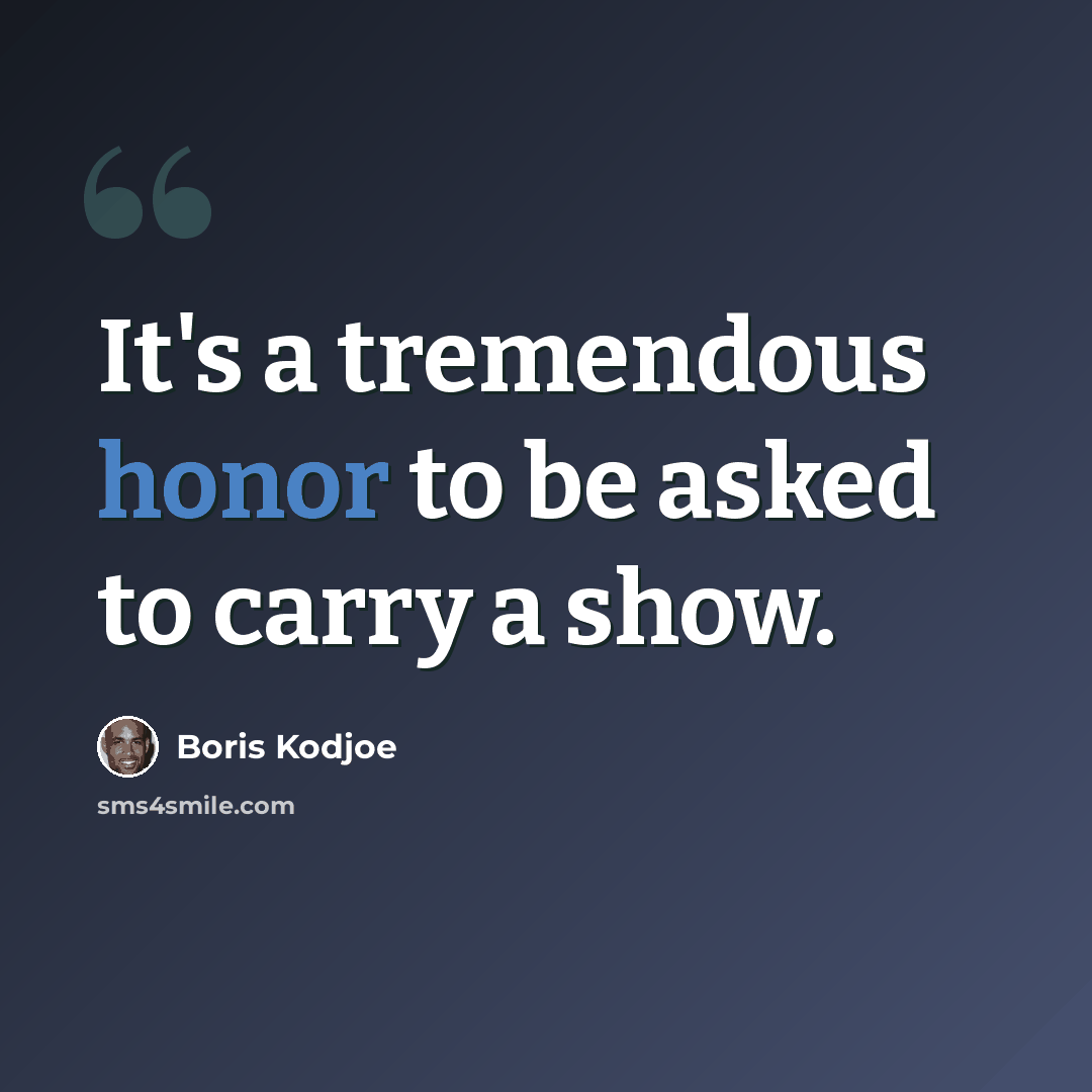 “It's a tremendous honor to be asked to carry a show.” quote by Boris Kodjoe