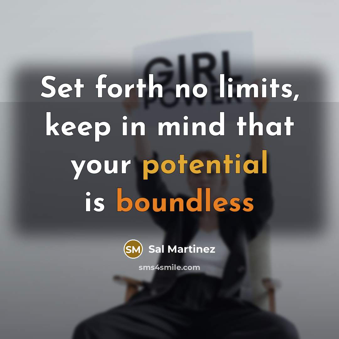 “Set forth no limits, keep in mind that your potential is boundless” quote by Sal Martinez