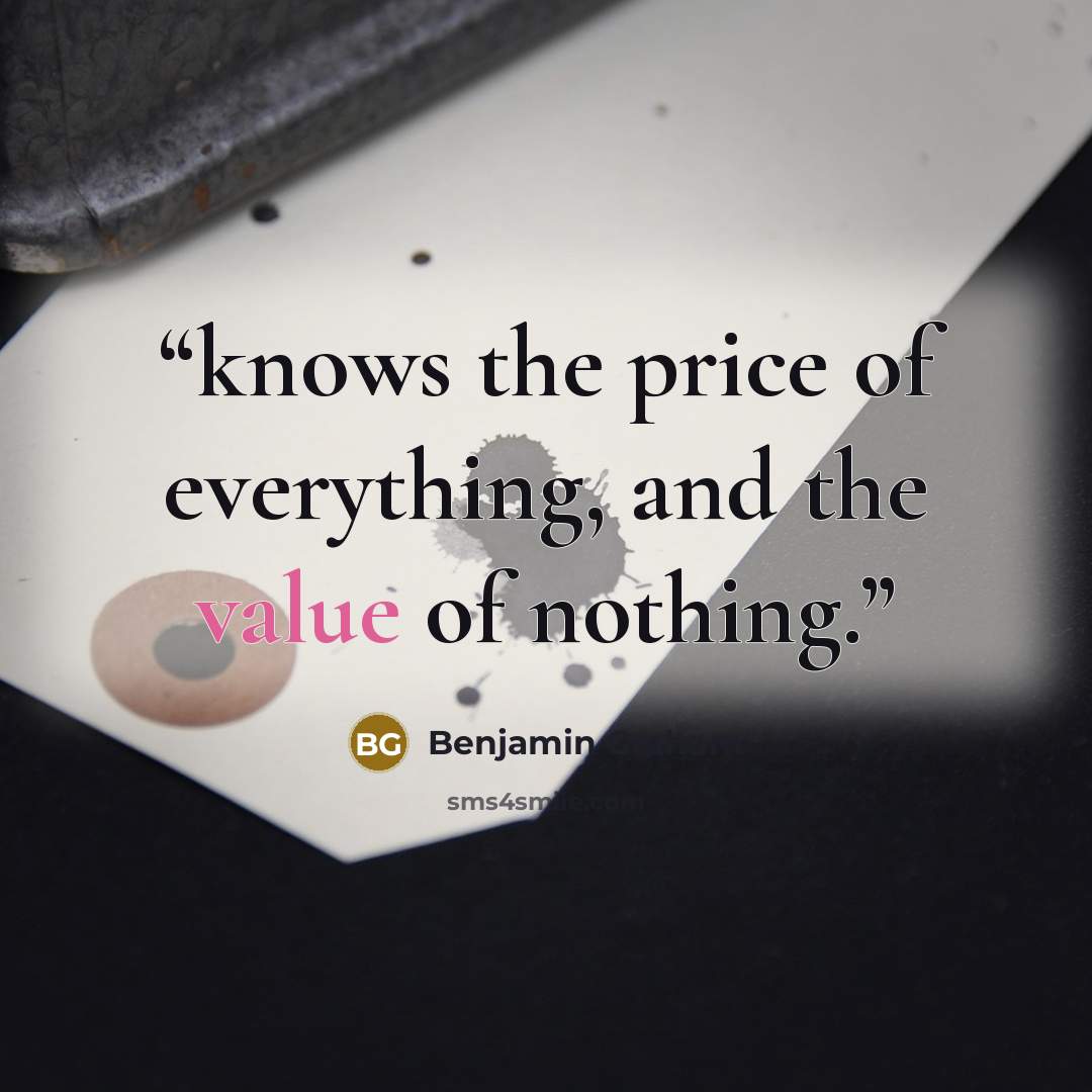 “knows the price of everything, and the value of nothing.” quote by Benjamin Graham